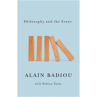 Philosophy and the Event - by  Alain Badiou (Paperback)