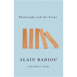Philosophy and the Event - by  Alain Badiou (Paperback) - 1 of 1