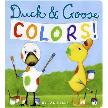 Duck & Goose Colors - by  Tad Hills (Board Book)