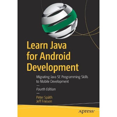 Learn Java for Android Development - 4th Edition by  Peter Späth & Jeff Friesen (Paperback)