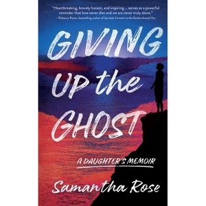 Giving Up the Ghost - by  Samantha Rose (Paperback) - 1 of 1