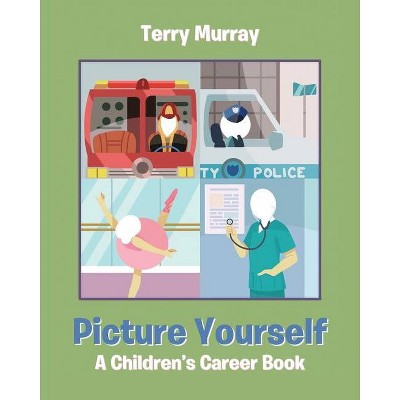 Picture Yourself - by  Terry Murray (Paperback)