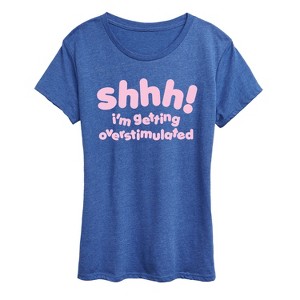Women's - Instant Message - Shhh Overstimulated Short Sleeve Graphic T-Shirt - 1 of 4
