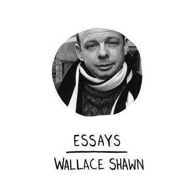 Essays - by  Wallace Shawn (Paperback)