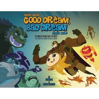 Good Dream, Bad Dream/Sueno Bueno, Sueno Malo - by  Juan Calle & Serena Valentino (Hardcover)