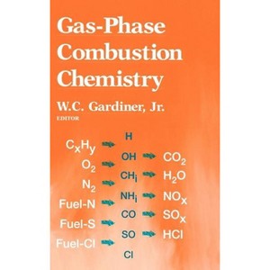 Gas-Phase Combustion Chemistry - 2nd Edition by  Gardiner (Hardcover) - 1 of 1