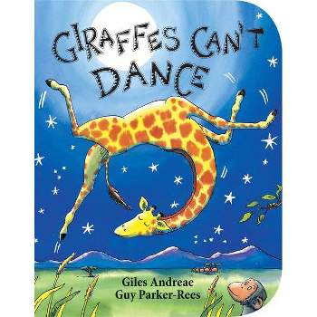 Giraffes Can't Dance (Board Book) by Giles Andreae and Guy Parker-Rees