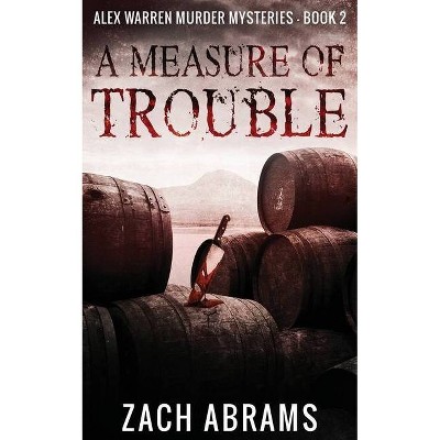 A Measure of Trouble - (Alex Warren Murder Mysteries) 2nd Edition by  Zach Abrams (Paperback)