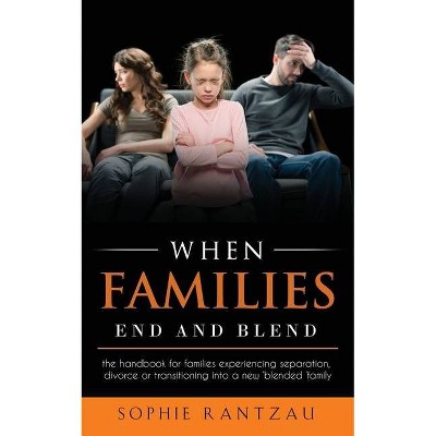 When Families End and Blend - by  Sophie Rantzau (Paperback)