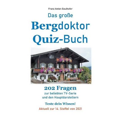 Das große Bergdoktor Quiz-Buch - by  Franz Anton Gaulhofer (Paperback)