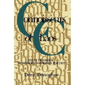 Connoisseurs of Chaos - 2nd Edition by  Denis Donoghue (Paperback) - 1 of 1