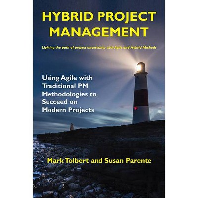 Hybrid Project Management - by  Mark Tolbert & Susan Parente (Paperback)