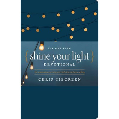 The One Year Shine Your Light Devotional - by  Chris Tiegreen (Leather Bound)