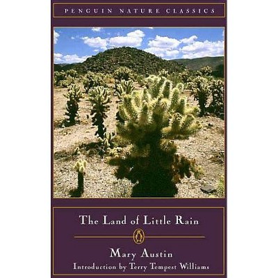 The Land of Little Rain - (Classic, Nature, Penguin) by  Mary Austin (Paperback)