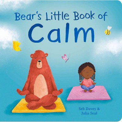 Bear's Little Book of Calm - (Padded Board Books) by  Seb Davey (Board Book)
