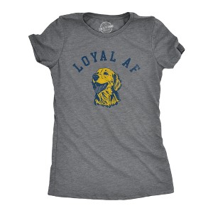 Womens Loyal AF T Shirt Funny Cute Puppy Pet Mans Best Friend Tee For Ladies - Crazy Dog Women's T Shirt - 1 of 4