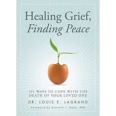 Healing Grief, Finding Peace - by  Louis Lagrand (Paperback)