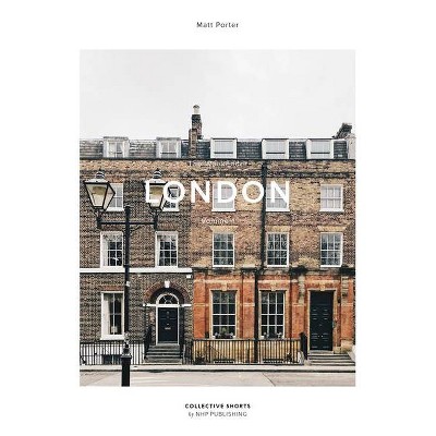 The Weekender London - by  Matt Porter (Hardcover)