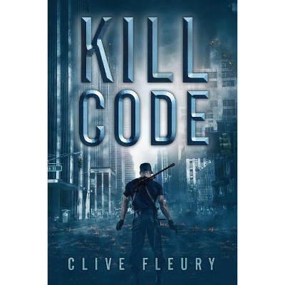 Kill Code - by  Clive Fleury (Paperback)