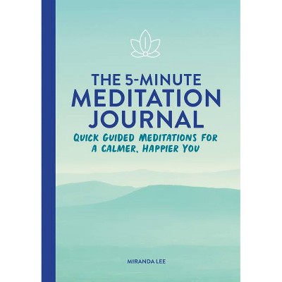 The 5-Minute Meditation Journal - by  Miranda Lee (Paperback)