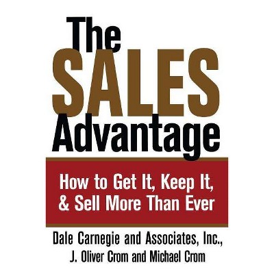 The Sales Advantage - by  Dale Carnegie & J Oliver Crom & Michael A Crom (Paperback)