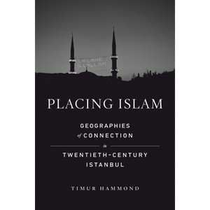 Placing Islam - (Islamic Humanities) by  Timur Warner Hammond (Paperback) - 1 of 1