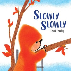Slowly Slowly - by  Toni Yuly (Hardcover) - 1 of 1