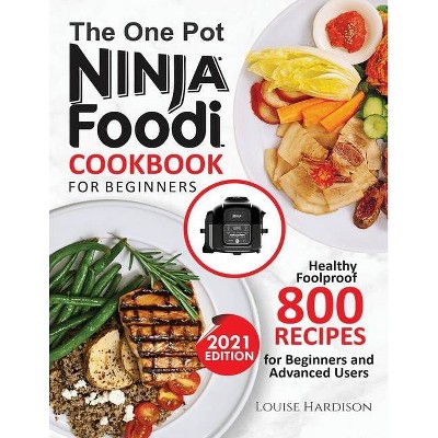 The ONE-POT NINJA FOODI COOKBOOK FOR BEGINNERS - by  Louise Hardison (Paperback)