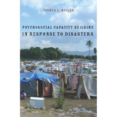 Psychosocial Capacity Building in Response to Disasters - by  Joshua Miller (Paperback)