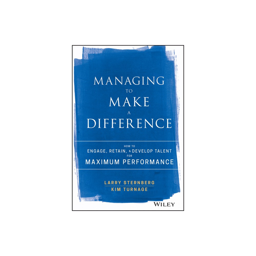 Managing to Make a Difference - by Larry Sternberg & Kim Turnage (Hardcover)