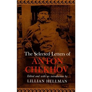 The Selected Letters of Anton Chekhov - by  Anton Pavlovich Chekhov (Paperback) - 1 of 1