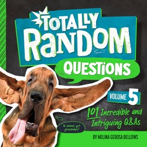 Totally Random Questions Volume 5 - by  Melina Gerosa Bellows (Paperback) - 1 of 1