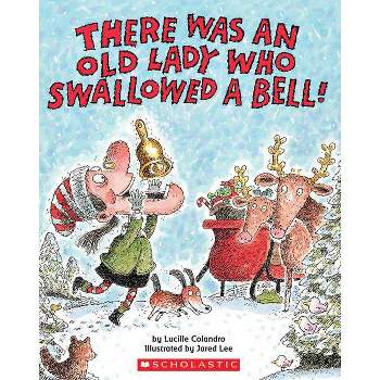 There Was An Old Lady Who Swallowed A Bell - by Lucille Colandro (Paperback)