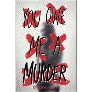 You Owe Me a Murder - by Eileen Cook - 1 of 1