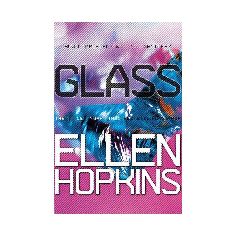 Glass - (The Crank Trilogy) by  Ellen Hopkins (Paperback), 1 of 2