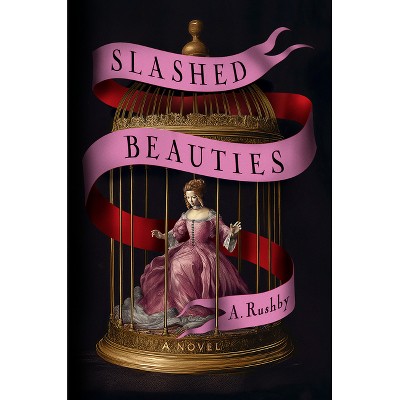 Slashed Beauties - by  A Rushby (Hardcover)