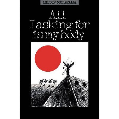 All I Asking for Is My Body - (Kolowalu Books (Paperback)) by  Milton Murayama (Paperback)