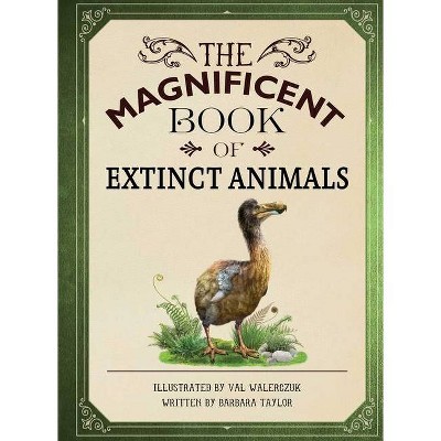 The Magnificent Book of Extinct Animals - by  Barbara Taylor (Hardcover)