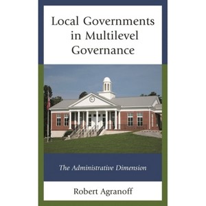 Local Governments in Multilevel Governance - by  Robert Agranoff (Hardcover) - 1 of 1