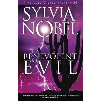 Benevolent Evil, Volume 6 - (Kendall O'Dell Mystery) by  Sylvia Nobel (Paperback)