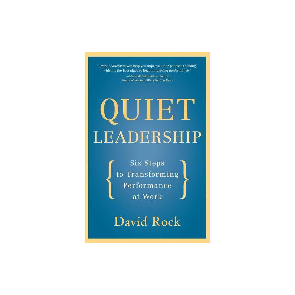 Quiet Leadership - by David Rock (Paperback)