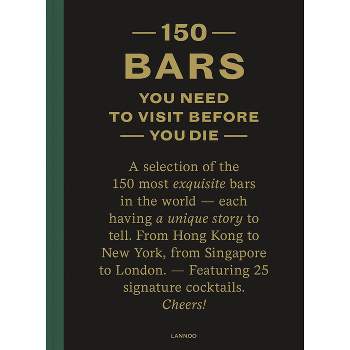 150 Bars You Need to Visit Before You Die - by  Jurgen Lijcops (Hardcover)