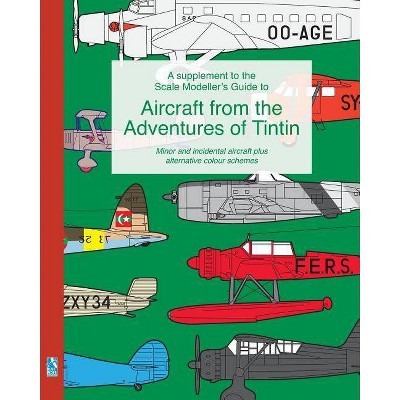 A supplement to the Scale Modeller's Guide to Aircraft from the Adventures of Tintin - by  Richard Humberstone (Paperback)
