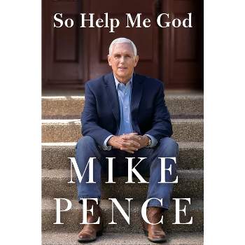 So Help Me God - by  Mike Pence (Hardcover)