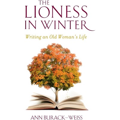 The Lioness in Winter - by Ann Burack-Weiss