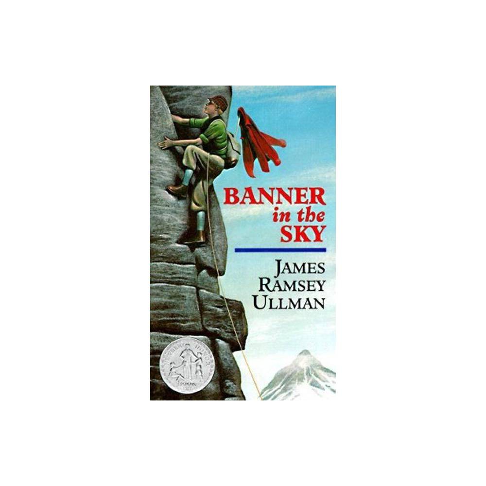 Banner in the Sky - by James Ramsey Ullman (Paperback) About the Book His father dies while trying to climb Switzerland's greatest mountain--the Citadel--and young Rudi knows he must make the assault himself.  Based upon the author's personal experiences, with details from the original ascent of the Matterhorn, the story has authenticity, atmosphere, and excitement. -- Booklist.  Newbery Honor Book; ALA Notable Children's Book. Book Synopsis A timeless outdoor adventure story, winner of a Newbery Honor, that will appeal to fans of Hatchet and Jon Krakauer's Into the Wild and Into Thin Air. Josef Matt, the only man to ever try to conquer this last summit of the Alps, met his end in the pursuit. Now his son, Rudi, dares to complete the same task in memory of his father. Setting off with his father's red shirt, Rudi must courageously pass through the same chasm that took his father's life and finish the challenging climb in order to plant the shirt at the peak. Banner in the Sky works well for both independent and classroom reading. The author's own mountaineering adventures bring to life the struggles of sixteen-year-old Rudi to overcome his family's objections and conquer the summit that killed his father. As author Allison Tebo put it: We can feel the rock scrapping our palms, feel our toes grasping for footholds. The thin rope cutting into our waist is the only thing that makes the difference between balance--and an endless plunge. We feel the ice-wind slicing through us, feel the blue sky that is bluest of all in a mountain shining on us, feel the savage storm screaming in our ears...feel the victory of the summit beating in our hearts. This exciting mountain climbing adventure of a young dishwasher who dreams of being a mountain guide like his father features compelling themes about conquering fear, working toward a goal, and banding together in shared sacrifice. Review Quotes  Based upon the author's personal experiences, with details from the original ascent of the Matterhorn, the story has authenticity, atmosphere, and excitement. -- Booklist 