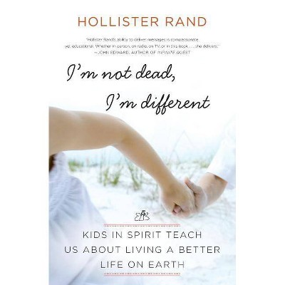 I'm Not Dead, I'm Different - by  Hollister Rand (Paperback)