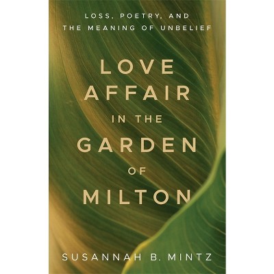 Love Affair in the Garden of Milton - by  Susannah B Mintz (Paperback)