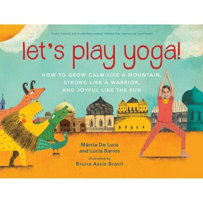 Let's Play Yoga! - by  Márcia de Luca & Lúcia Barros (Hardcover)