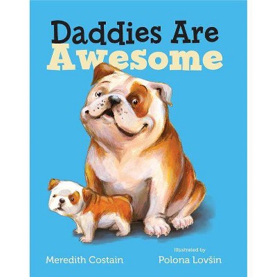 Daddies Are Awesome -  by Meredith Costain (Hardcover)